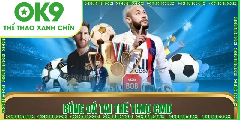 Môn bóng đá tại sảnh thể thao CMD Môn bóng đá tại sảnh thể thao CMD