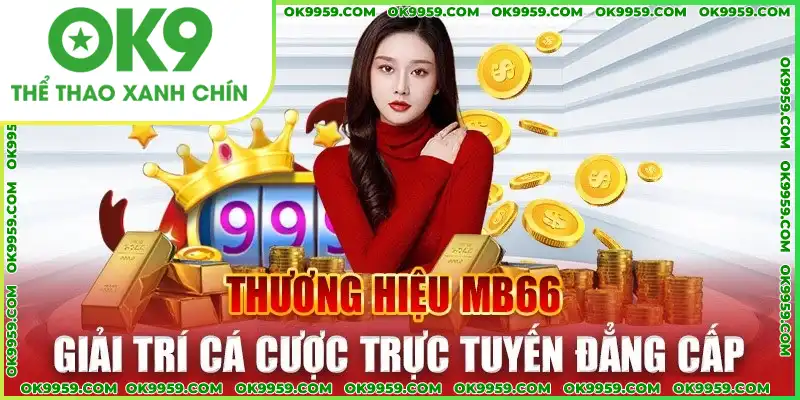Thương hiệu Mb66 giải trí trực tuyến đẳng cấp Thương hiệu Mb66 giải trí trực tuyến đẳng cấp