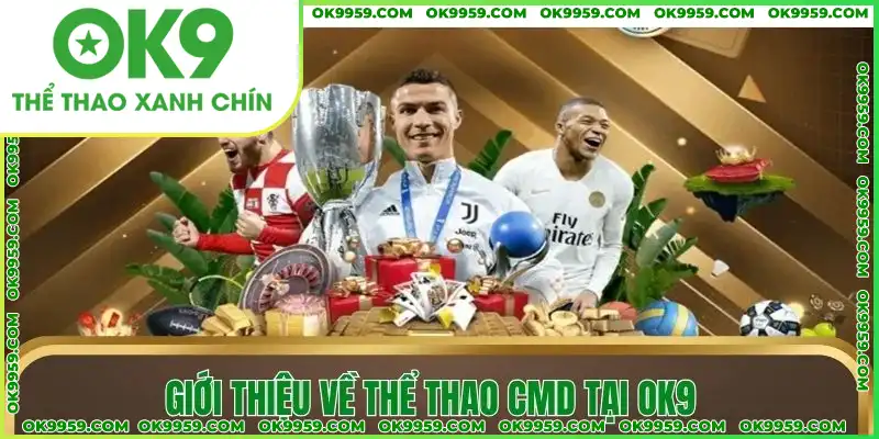 Giới thiệu về thể thao CMD tại OK9 Giới thiệu về thể thao CMD tại OK9