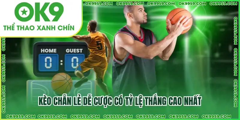 Kèo chẵn lẻ dễ cược có tỷ lệ thắng cao nhất Kèo chẵn lẻ dễ cược có tỷ lệ thắng cao nhất