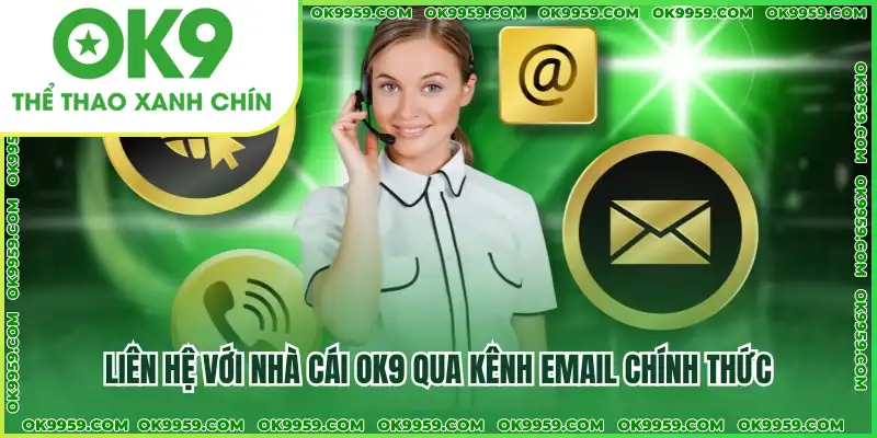 Liên hệ với nhà cái OK9 qua kênh email chính thức Liên hệ với nhà cái OK9 qua kênh email chính thức