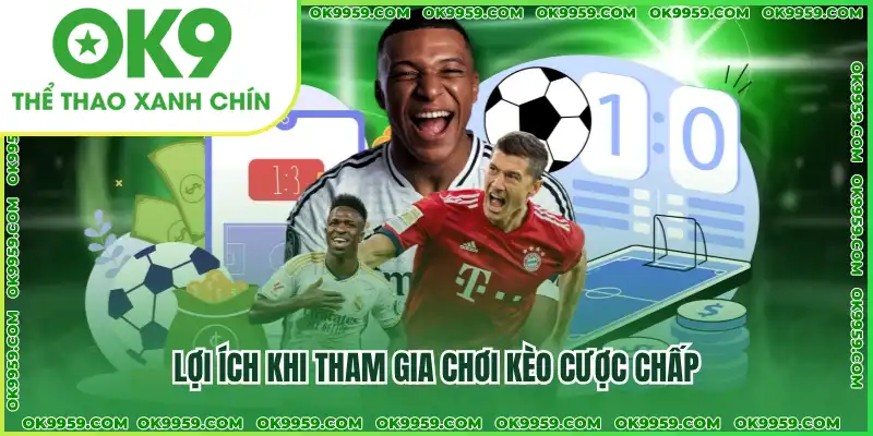 Lợi ích khi tham gia chơi kèo cược chấp