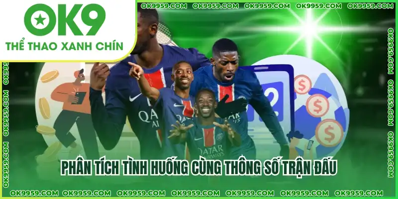 Phân tích tình huống cùng thông số trận đấu